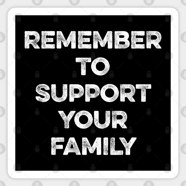 Remember to Support Your Family Magnet by MapYourWorld